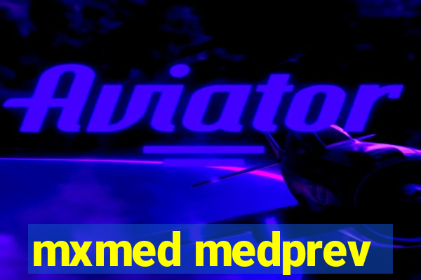 mxmed medprev